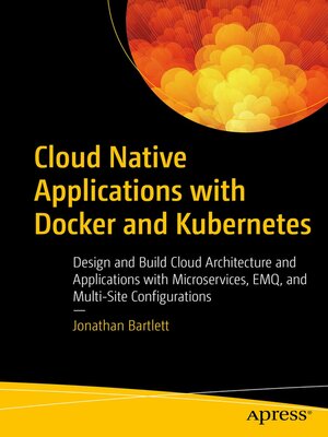 cover image of Cloud Native Applications with Docker and Kubernetes